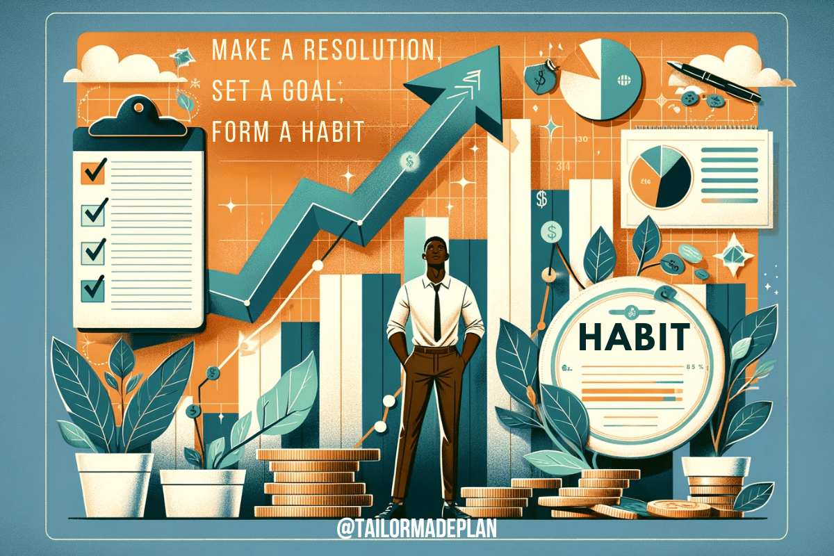 Make a Resolution, Set a Goal, Form a Habit - Tailor Made Financial